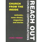 Reach Out Church Communication - Church From The Inside: Welcome, News Sheets, Magazines And Stories By Laura Treneer